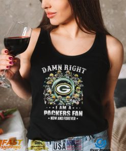 Damn right I am a green bay packers fan now and forever signatures shirt