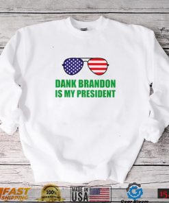 Dank Brandon Is My President Shirt