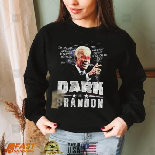 Dark Brandon President Joe Biden Here To Kick Ass T Shirt