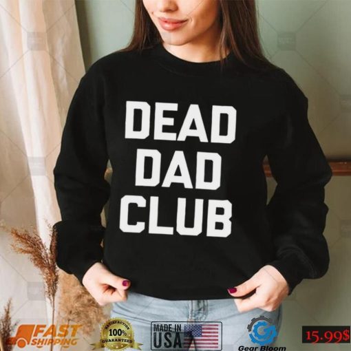 Dead Dad Club T Shirt