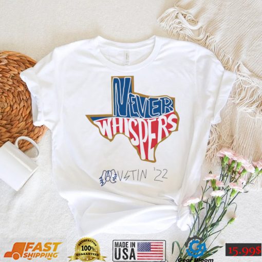 Texas never Whispers Austin 2022 State shirt