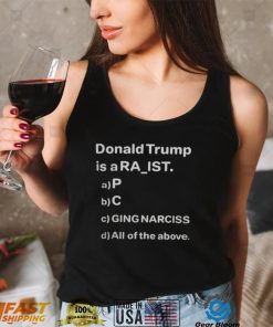 Donald Trump Is A Ra Ist P C Ging Narciss T Shirt