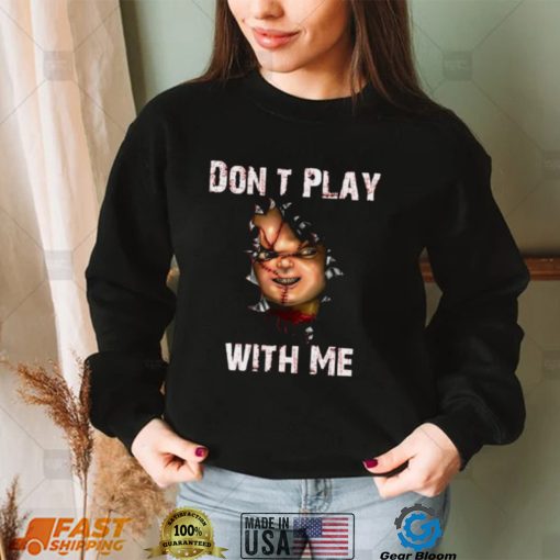 Don’t Play With Me Child’s Play Here’s Chucky T Shirt