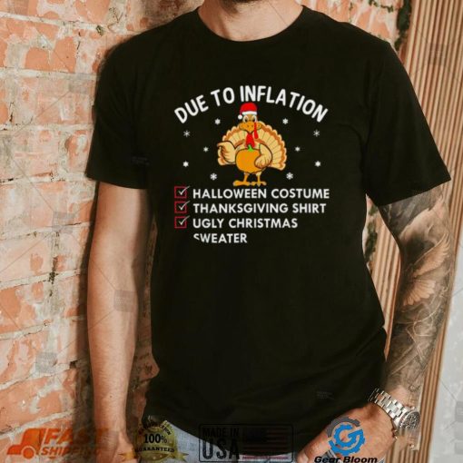 Due to inflation Turkey Santa hat Halloween Thanksgiving Christmas 2022 shirt