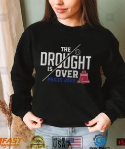 Philly 2022 The Drought Is Over Shirt