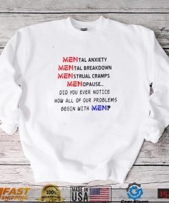 Mental anxiety Mental breakdown menstrual cramps menopause shirt