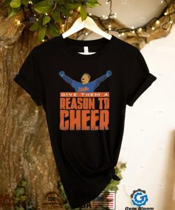 Eddie give them a Reason to Cheer shirt