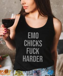 Emo Chicks Fuck Harder Funny T Shirt