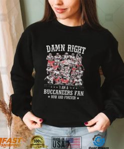 Official Damn right I am a Tampa Bay Buccaneers 2022 fan now and forever shirt