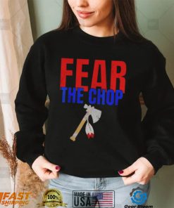 Fear the Chop T Shirt