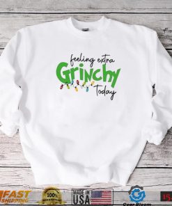 Feeling Extra Grinchy Today Christmas T Shirt