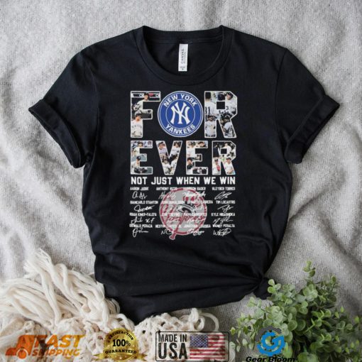 Forever Not Just When We Win New York Yankees Signatures Shirt