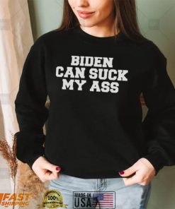 Funny Biden Can Suck My Ass T Shirt