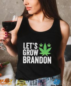 Let’s Grow Brandon Weed Shirt