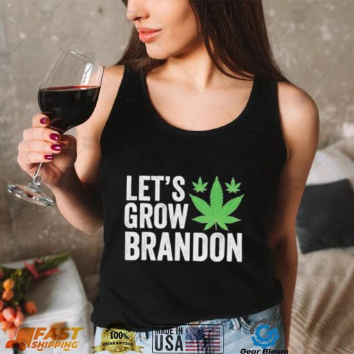 Let’s Grow Brandon Weed Shirt