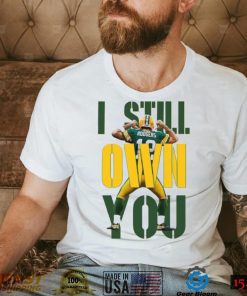 Aaron Rodgers I Still Own You Funny Unisex Shirt, I Still Own You Green Bay Packers Unisex Hodiee