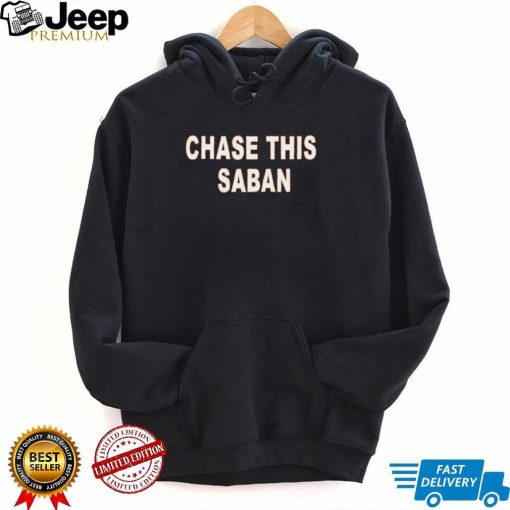 Chase This Saban T Shirt