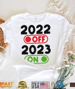 Happy New Year 2023 On 2022 Off nice shirt