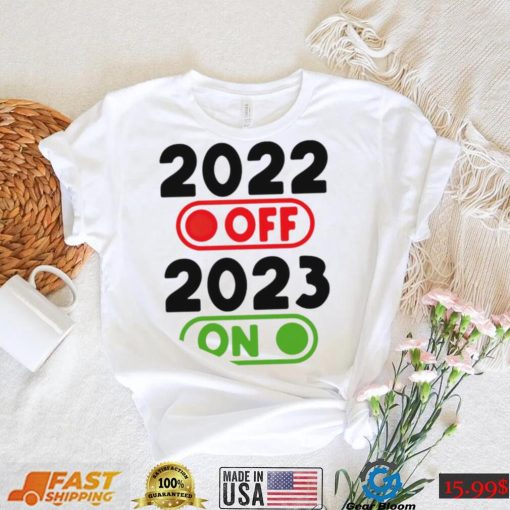 Happy New Year 2023 On 2022 Off nice shirt