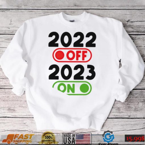 Happy New Year 2023 On 2022 Off nice shirt