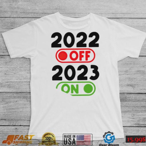 Happy New Year 2023 On 2022 Off nice shirt