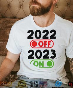 Happy New Year 2023 On 2022 Off nice shirt