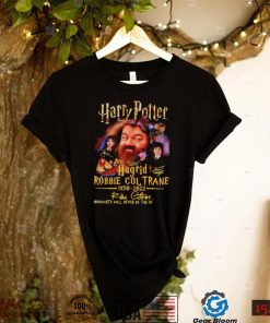 Harry Potter Hagrid Robbie Coltrane 1950 2022 signature Hogwarts will never be the same again shirt