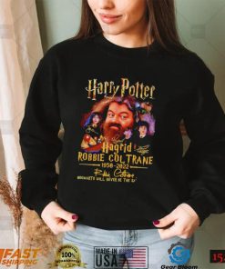 Harry Potter Hagrid Robbie Coltrane 1950 2022 signature Hogwarts will never be the same again shirt