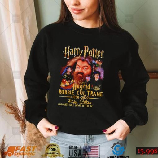 Harry Potter Hagrid Robbie Coltrane 1950 2022 signature Hogwarts will never be the same again shirt