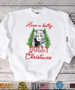 Have A Holly Dolly Christmas Shirt