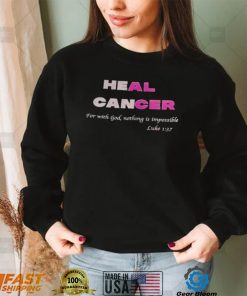 Heal cancer for with god nothing is impossible luke shirt