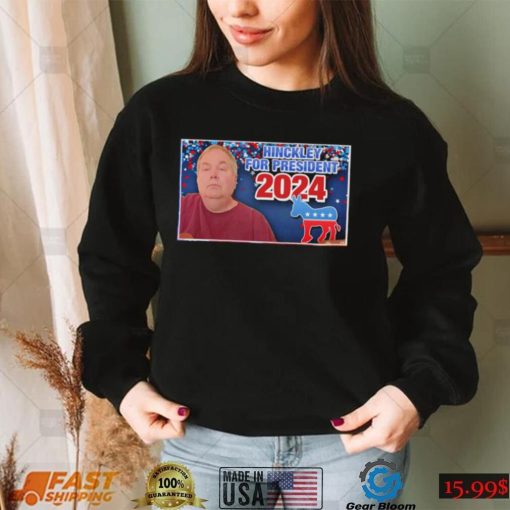 Hinckley For President 2024 Shirt