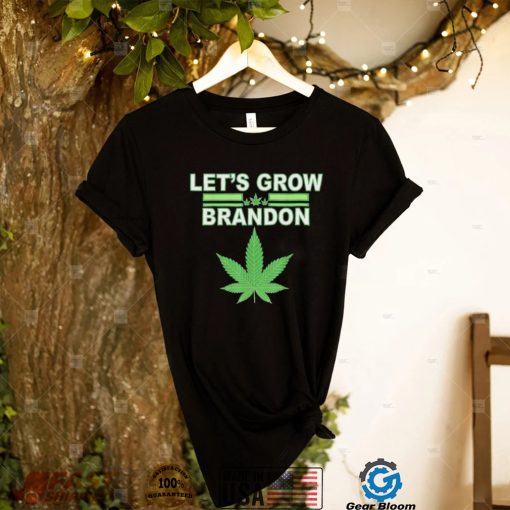 Lets Grow Brandon Cannabis Shirt