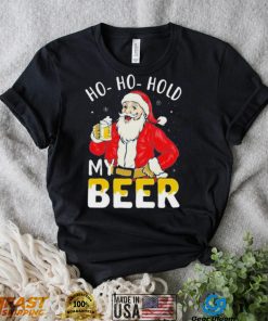 Ho ho hold my beer Christmas santa 2022 shirt