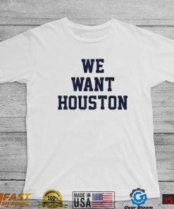 Houston Astros We Want Houston 2022 AL Champions Shirt