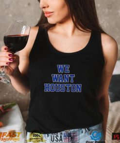 Houston Astros we want Houston 2022 shirt