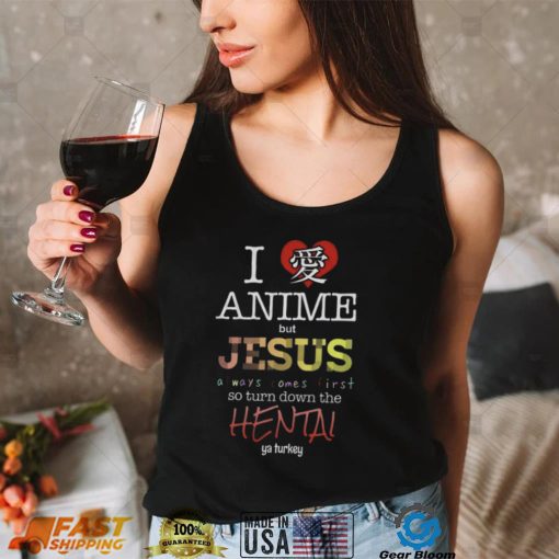 I Love Anime But Jesus Always Comes First T Shirt