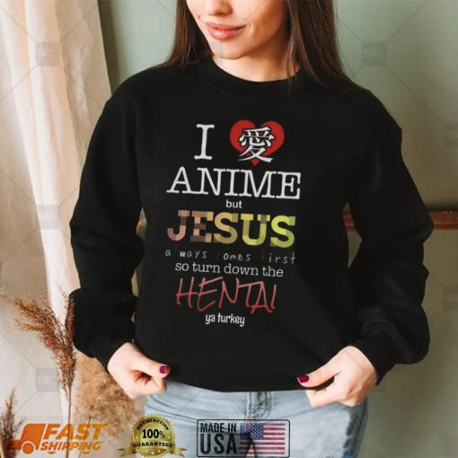 I Love Anime But Jesus Always Comes First T Shirt