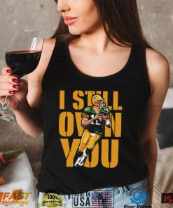 I Still Own You Aaron Rodgers Shirt For Fan, Funny Gift