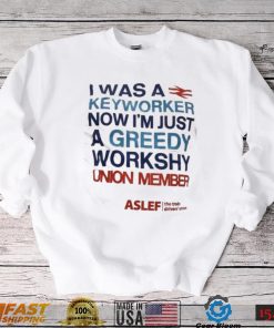 I Was A Keyworker Now I’m Just A Greedy Workshy T Shirt