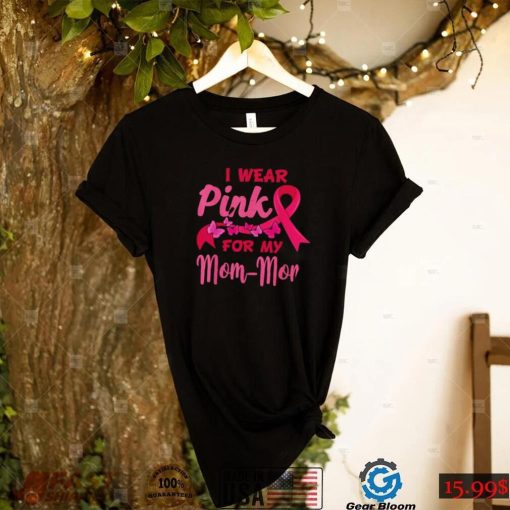 I Wear Pink For My Mom Mom Breast Cancer Awareness Shirt