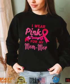 I Wear Pink For My Mom Mom Breast Cancer Awareness Shirt