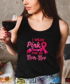 I Wear Pink For My Mom Mom Breast Cancer Awareness Shirt