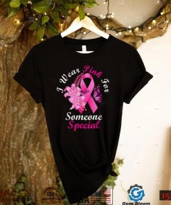 I Wear Pink For Someone Special Breast Cancer Awareness T Shirt