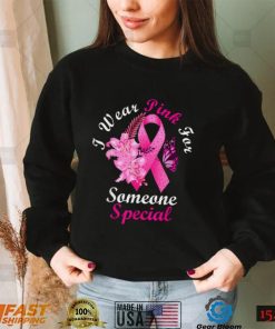 I Wear Pink For Someone Special Breast Cancer Awareness T Shirt