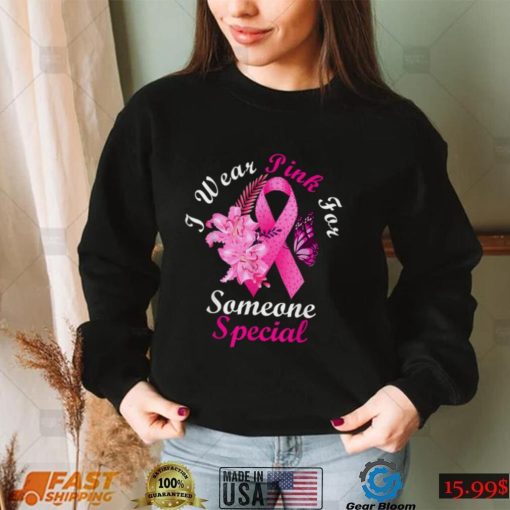 I Wear Pink For Someone Special Breast Cancer Awareness T Shirt