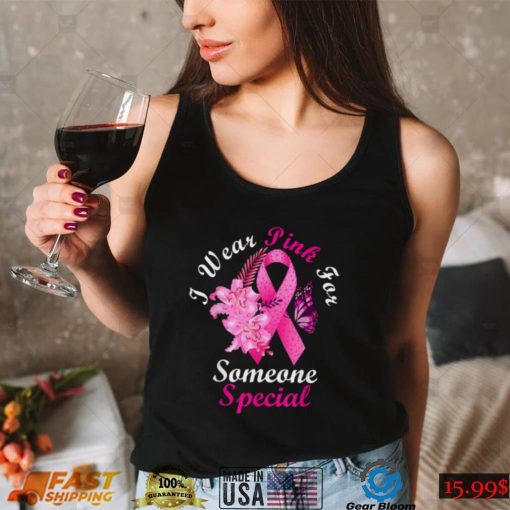 I Wear Pink For Someone Special Breast Cancer Awareness T Shirt