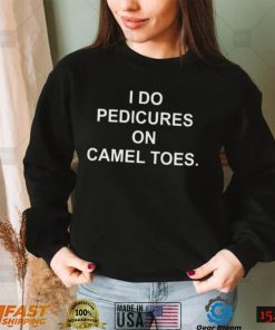 I do pedicures on camel toes shirt