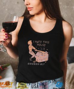 I hate the house Church Girls art shirt