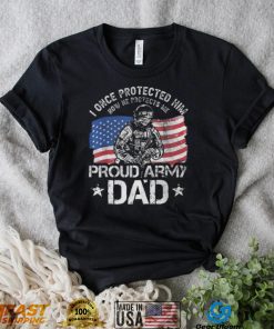 I once protected him now he protects me proud army dad American flag shirt